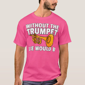 Trumpet Gift For Trumpet Player T-Shirt