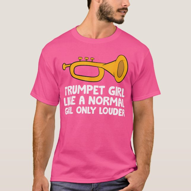 Trumpet Girl Like A Normal Girl Only Louder Funny  T-Shirt (Front)