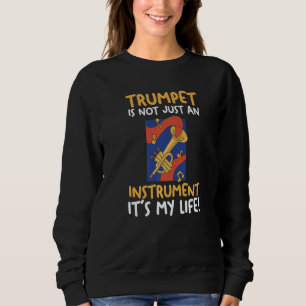 Trumpet is not just a Instrument It's my Life Prem Sweatshirt