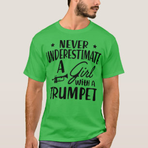 Trumpet Never Underestimate a girl with a et T-Shirt