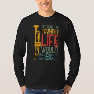 Trumpet Player B Flat Vintage Retro Without The Tr T-Shirt