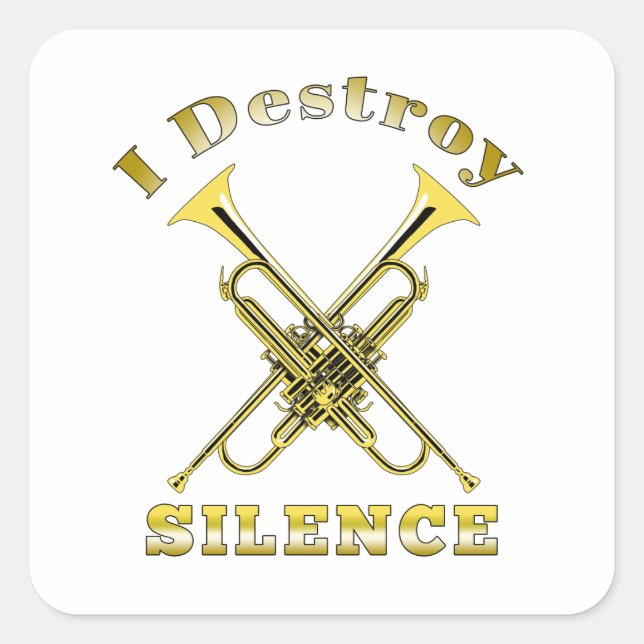 Trumpet Player I Destroy Silence Square Sticker (Front)