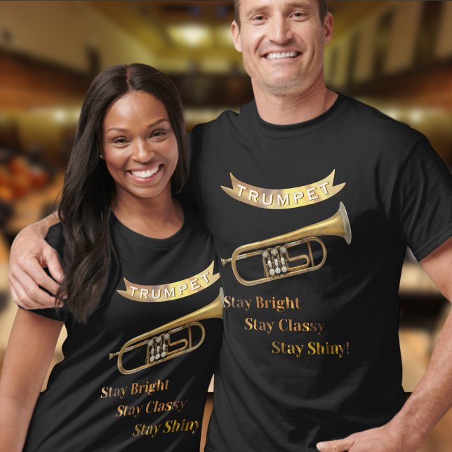Trumpet Player "Stay Bright Classy Shiny" Musician T-Shirt (A stylish t-shirt for trumpeters, with trumpet picture and funny brass themed caption)