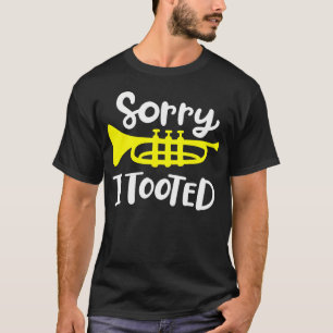 Trumpet Player Trumpet Sorry I Tooted T-Shirt