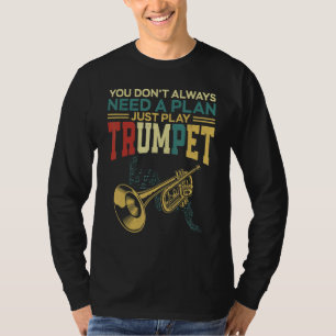 Trumpet Player Vintage Retro You Don't Always Need T-Shirt