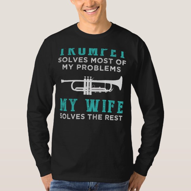 Trumpet Solves Problems, Wife Solves the Rest Funn T-Shirt (Front)