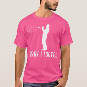 Trumpet Sorry I Tooted Music T-Shirt