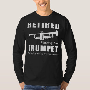 Trumpet Tales of Retirement - Retired Playing the T-Shirt