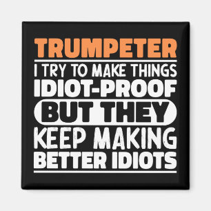 Trumpeter I Try To Make Things Funny Sayings Cool Magnet