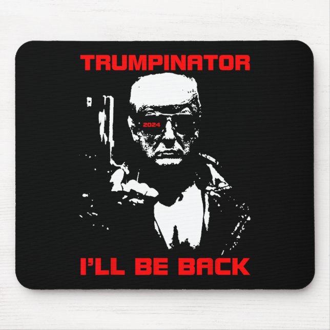 Trumpinator 2024 I'll Be Back Support Trump 2024 E Mouse Pad (Front)