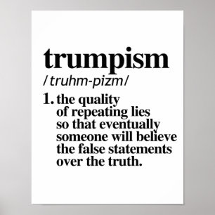 Trumpism Definition - The quality of repeating lie Poster