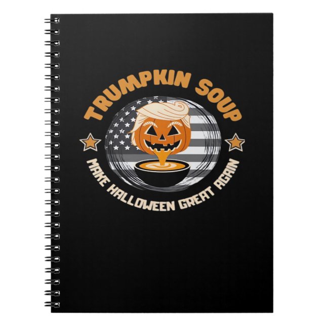 Trumpkin Make Halloween Great Again Pumpkin Soup F Notebook (Front)