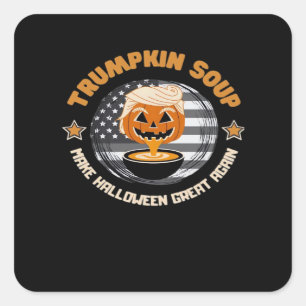Trumpkin Make Halloween Great Again Pumpkin Soup F Square Sticker