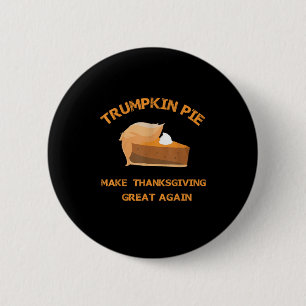 Trumpkin Pie Make Thanksgiving Great Again 6 Cm Round Badge
