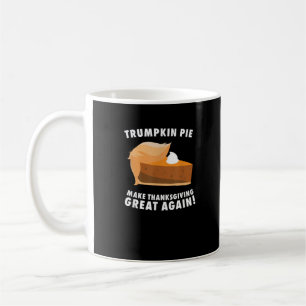 Trumpkin Pie Make Thanksgiving Great Again Funny Coffee Mug