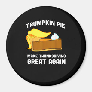 Trumpkin Pie Make Thanksgiving Great Again Funny Magnet