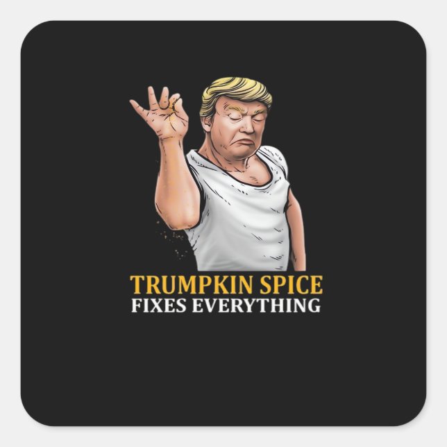 Trumpkin Spice Fixes Everything  Square Sticker (Front)