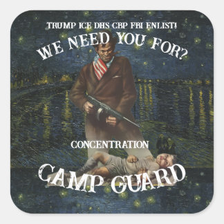 TrumpNeeds Concentration Camp Guards Enlist Square Sticker