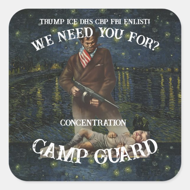 TrumpNeeds Concentration Camp Guards Enlist Square Sticker (Front)