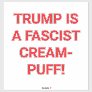 TRUMP'S A FASCIST CREAM-PUFFHankamer Artjunkhaus