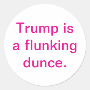 Trump's a flunking dunce Hankamer Artjunkhaus Love Classic Round Sticker