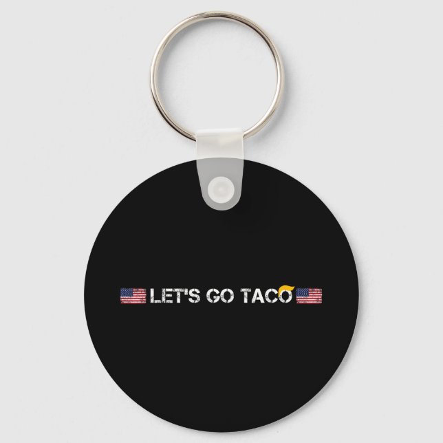 Trumps Always Chicken Out Taco Funny Lets Go Taco  Key Ring (Front)