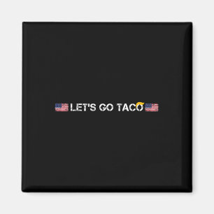 Trumps Always Chicken Out Taco Funny Let's Go Taco Magnet