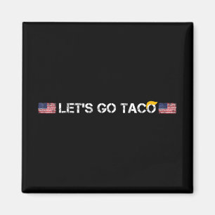 Trumps Always Chicken Out Taco Funny Lets Go Taco  Magnet