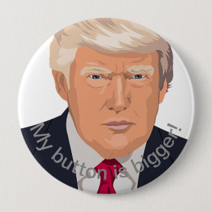 Trump's Bigger 10 Cm Round Badge