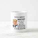 Trumps Brother funny birthday gift Coffee Mug<br><div class="desc">Apparel gifts for men,  women,  boys,  kids,  couples and groups. Perfect for Birthdays,  Anniversaries,  School,  Graduations,  Holidays,  Christmas.</div>