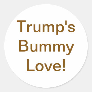 Trump's Bummy Love! Hankamer Artjunkhaus Yummy Fun Classic Round Sticker