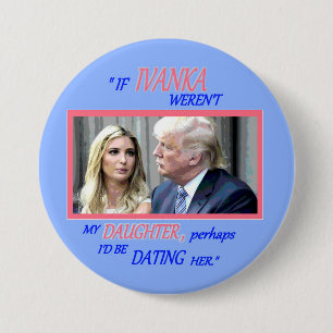 Trump's Daughter, Ivanka 7.5 Cm Round Badge