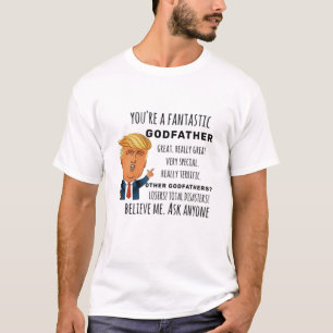 Trumps Godfather funny birthday gift T-Shirt