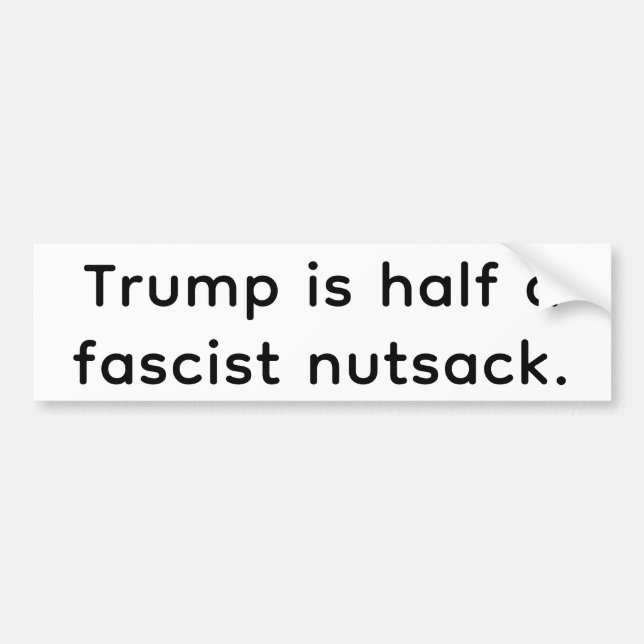 Trump's Half-Fascist Nutsack Hankamer Artjunkhaus Bumper Sticker (Front)