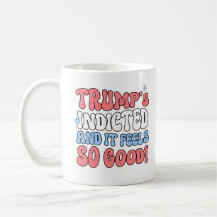 Trumps indicted and it feels so good coffee mug