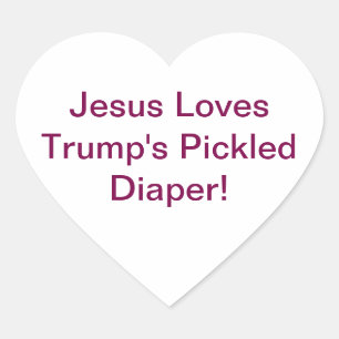Trump's Pickled Diaper Jesus Hankamer Artjunkhaus Heart Sticker