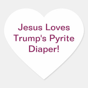 Trump's Pyrite Diaper Jesus Hankamer Artjunkhaus Heart Sticker
