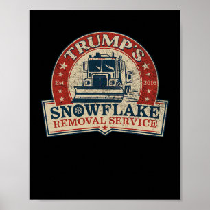 Trump's Snowflake Removal Service Funny Donald Tru Poster