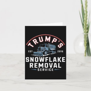 Trumps Snowflake Removal Service Funny Trump 2024 Card