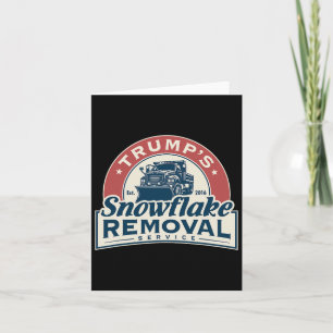 Trump's Snowflake Removal Service Funny Trump 2024 Card