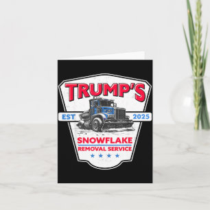 Trump's Snowflake Removal Service Funny Trump 2025 Card