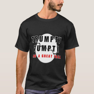 Trumpty Dumpty Had A Great Fall Cracked Egg Funny T-Shirt