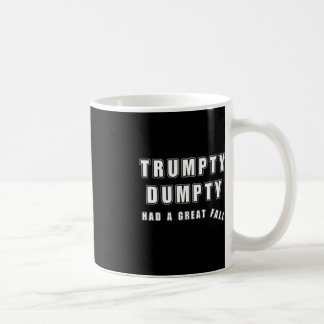 Trumpty Dumpty Had A Great Fall Funny Humour Anti Coffee Mug