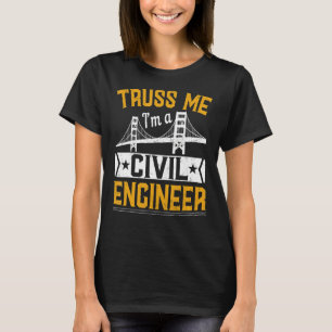 Truss Me I'm A Civil Engineer Bridge Builder Cons T-Shirt