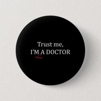 Trust Almost A Doctor - Funny Pre Med Student Gift 6 Cm Round Badge