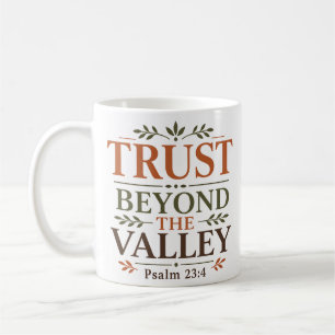Trust Beyond The Valley Bible Verse Inspired Quote Coffee Mug