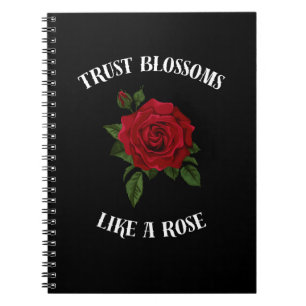 Trust blossoms like a rose notebook