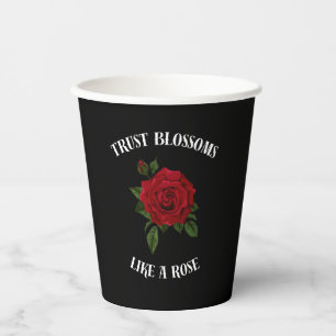 Trust blossoms like a rose paper cups