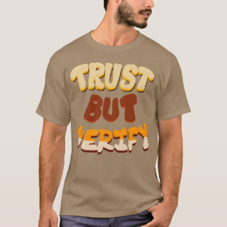 Trust but verify quote friend T-Shirt