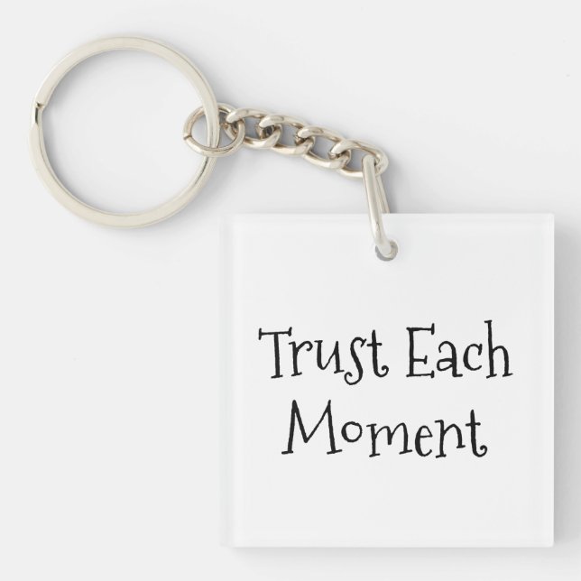 Trust Each Moment Motivational Quote Key Ring (Front)
